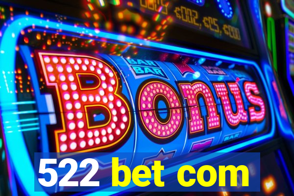 522 bet com